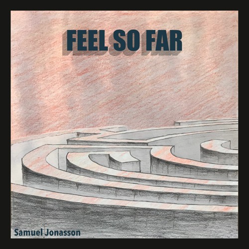 Album artwork for Feel So Far by Samuel Jonasson